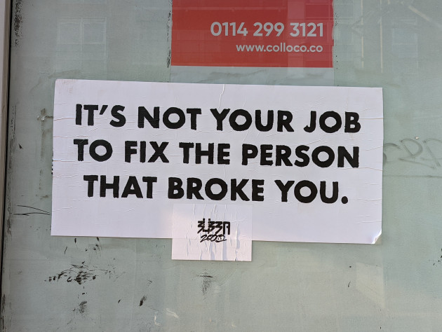 Paste-up with the words 'It's Not Your Job to Fix the Person That Broke You'